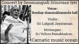 Grand concert by Sri Semmangudi Srinivasa iyer @ Bombay Shanmukhananda hall