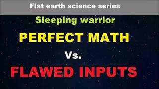 Flat earth science...# 3 Math & Inputs