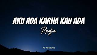 Aku Ada Karena Kau Ada - Radja #lirik