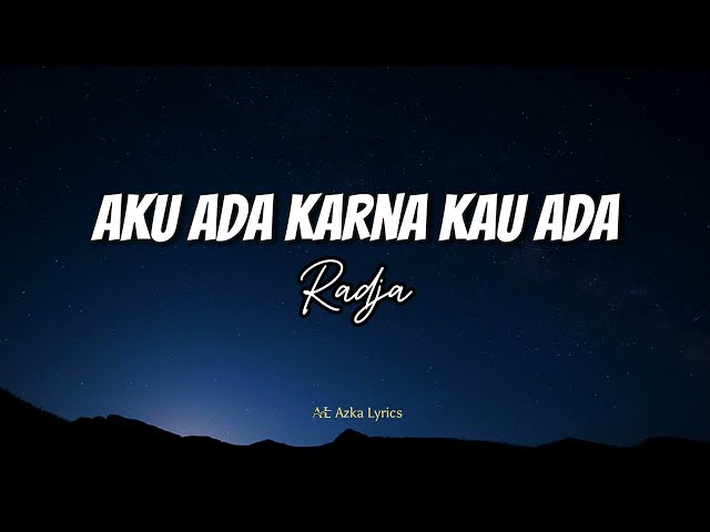 Aku Ada Karena Kau Ada - Radja #lirik class=