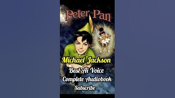 MICHAEL JACKSON READING PETER PAN: BEST AI VOICE