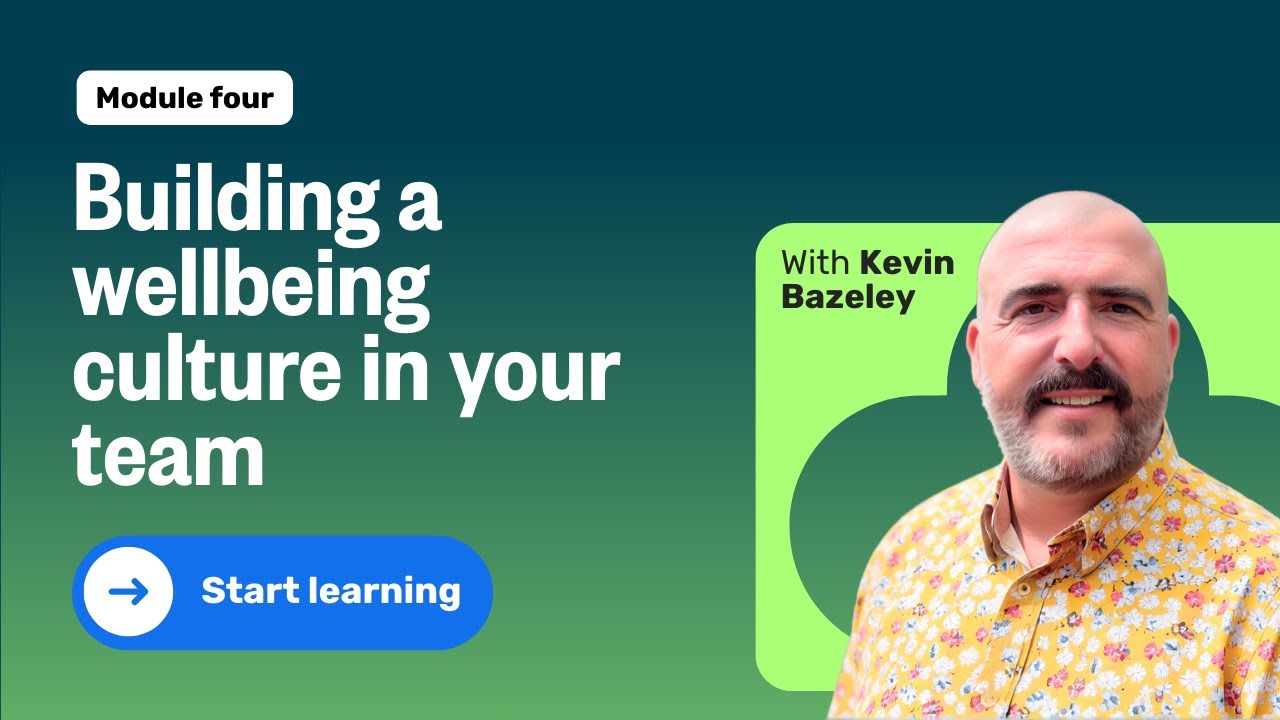 How line managers can build a positive wellbeing culture in their teams: Line manager essentials