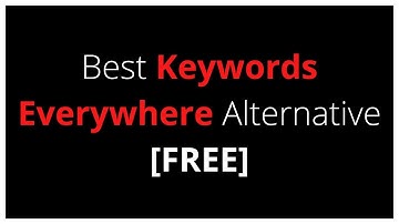 Best Keywords Everywhere Alternative [Free 2020]