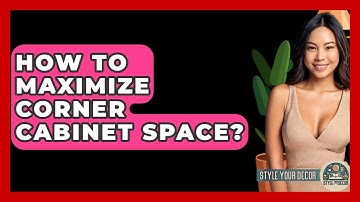 How To Maximize Corner Cabinet Space? - Style Your Decor