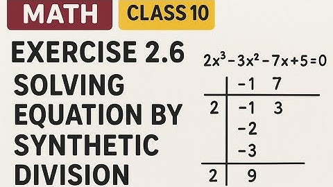 Math Class 10 | Exercise 2.6 | Solution of Equation by Synthetic Division | Easy Method