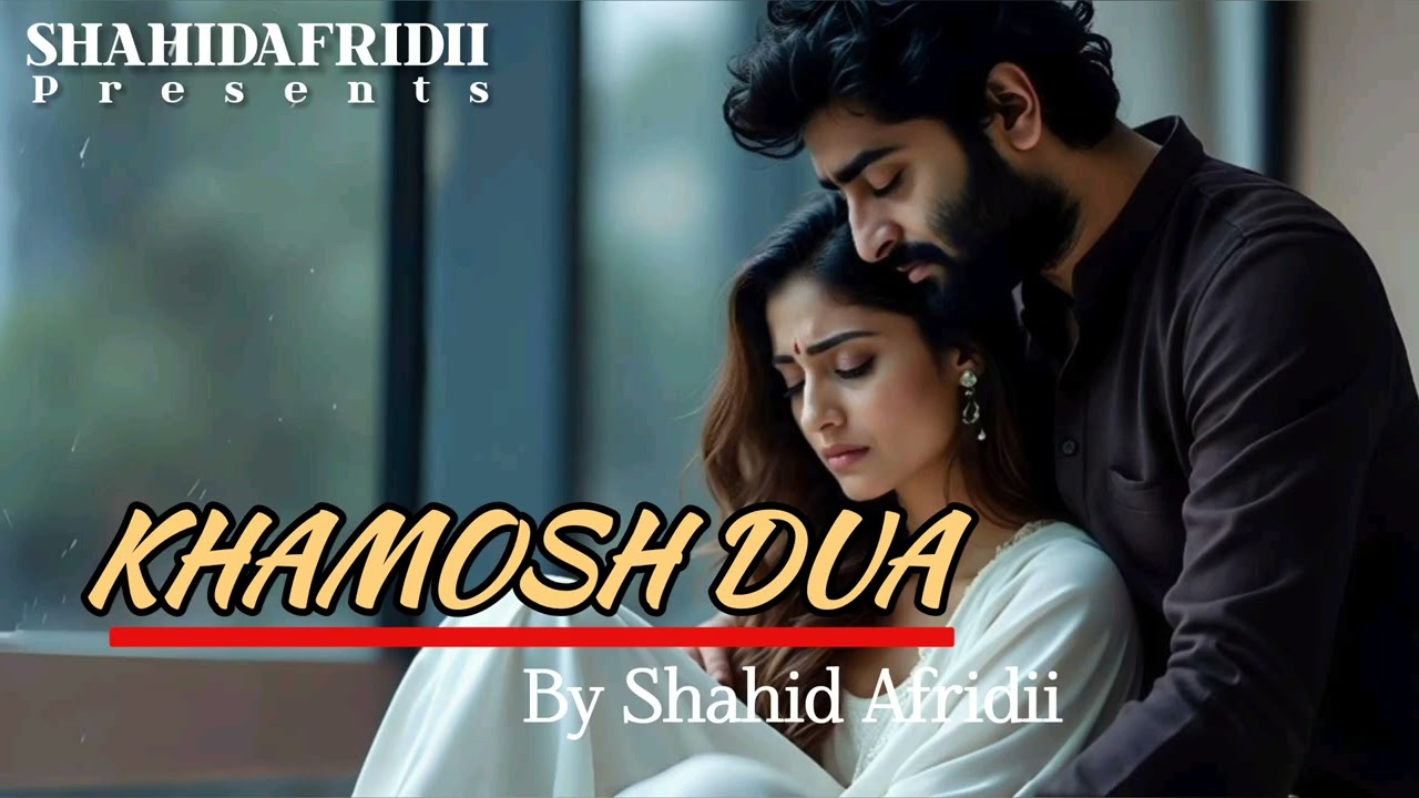 Khamosh Dua |sad song romantic song|ShahidAfridii