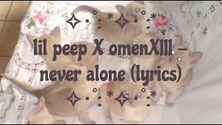 lil peep X omenXIII - never alone (lyrics)