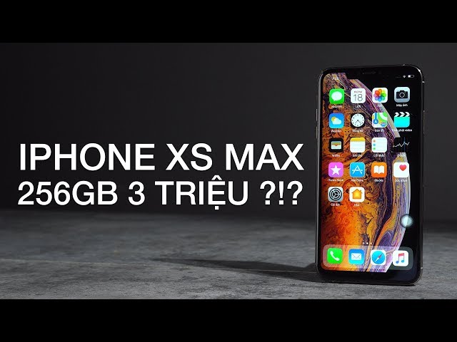 iPhone XS Max 256GB giá 3 triệu ?!
