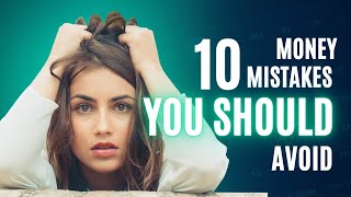 10 Money Mistake you should Avoid at all Costs | Finance