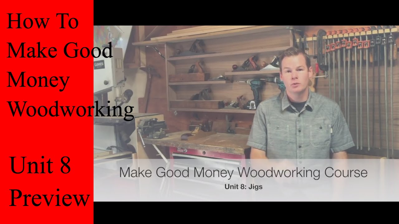 Make Good Money Woodworking Course Preview, Unit 8 Jigs YouTube