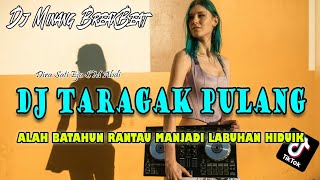 DJ TARAGAK PULANG REMIX TERBARU (ALAH BATAHUN RANTAU MANJADI LABUHAN HIDUIK)