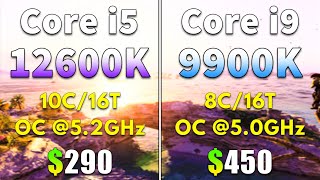 Core i5 12600K OC @5.2GHz vs Core i9 9900K OC @5.0GHz | PC Gameplay Benchmarked