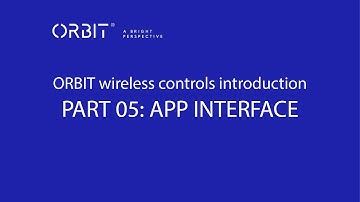 ORBIT Wireless controls introduction part 05: APP INTERFACE