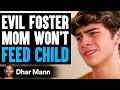 Evil foster mom wont feed child she lives to regret it  dhar mann