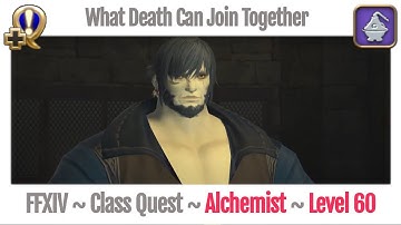 FFXIV Alchemist Class Quest Level 60 ~ Heavensward ~ What Death Can Join Together