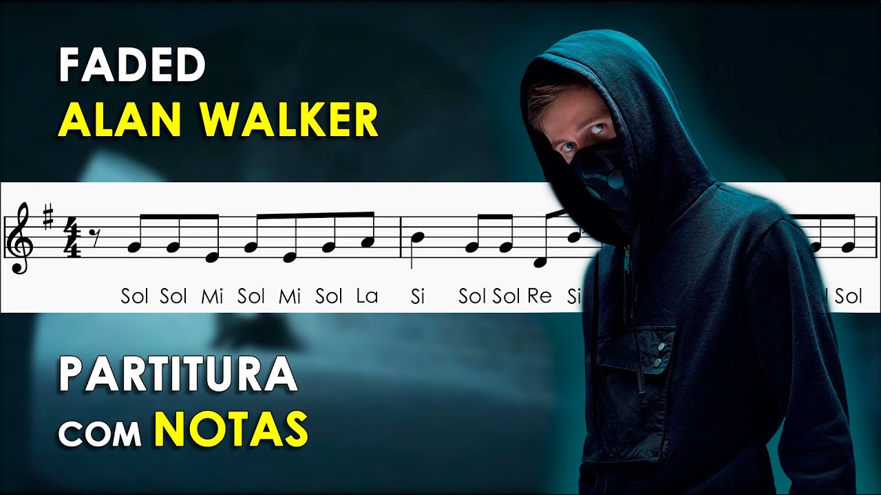 Faded - Alan Walker | Partitura com Notas para Flauta Doce, Violino ...