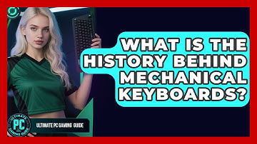 What Is The History Behind Mechanical Keyboards? - Ultimate PC Gaming Guide