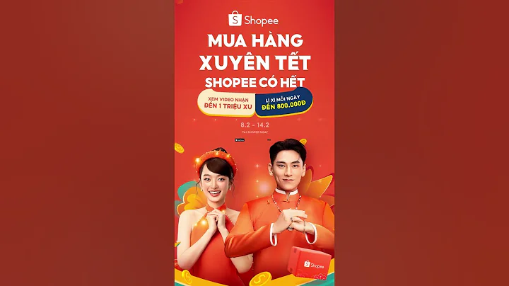 🧧 MUA HÀNG XUYÊN TẾT - SHOPEE CÓ HẾT (8 - 14.2) 🧧