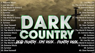 DARK COUNTRY ~ Epic Rock / Epic Blues / Old Country / Dead Country ~ Best Playlist 2023