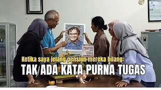 Pensiun? Tak ada kata purna tugas! | Kisah yang mengubah cara pandangku