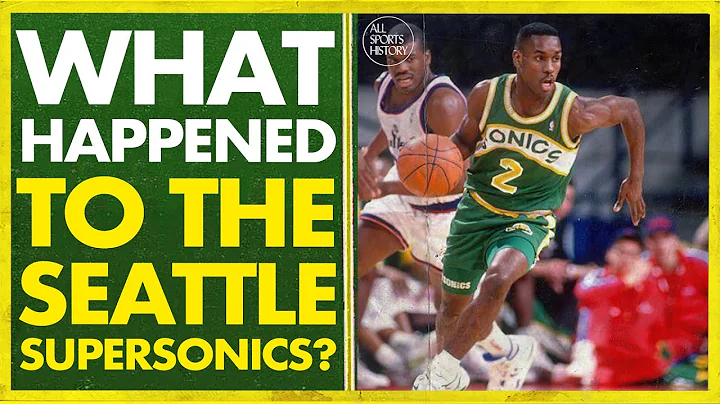 WHAT HAPPENED TO THE SEATTLE SUPERSONICS? // DEFUNCT TEAMS: A SUPER QUICK HISTORY OF THE SUPERSONICS - DayDayNews