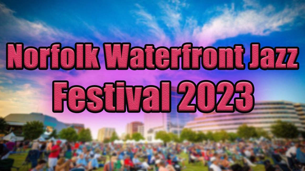 Norfolk Waterfront Jazz Festival 2023 Live Stream, Lineup, and