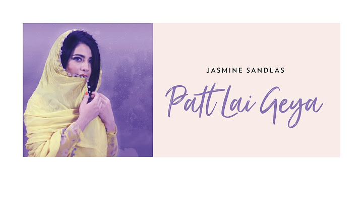 Jasmine Sandlas - Patt Lai Geya Official Video- ਤਾਜ਼ਾ ਪੰਜਾਬੀ ਗੀਤ 2018