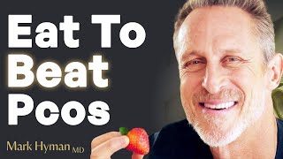 Eat To Beat PCOS | Dr. Mark Hyman