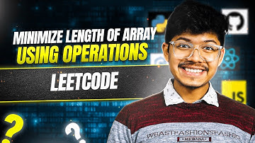 3012. Minimize Length of Array Using Operations | Cases Problem | Tricky