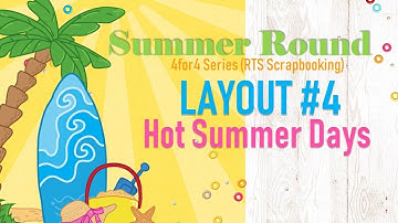 Layout #4 Hot Summer Days | 4for4 Series RTS Scrapbooking | Summer Round