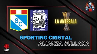 SPORTING CRISTAL VS ALIANZA SULLANA 🔴 | TORNEO APERTURA 2024 ⚽  |  PARTIDO EN VIVO | LIGA 1