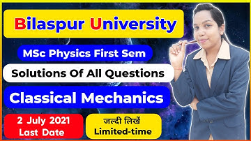 Classical Mechanics Msc Physics First sem questions all solutions 2021 | Bilaspur University