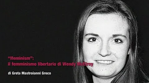 "Ifeminism": il femminismo libertario di Wendy McE...