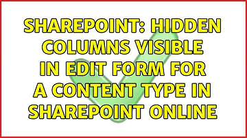 Sharepoint: Hidden columns visible in edit form for a content type in SharePoint online
