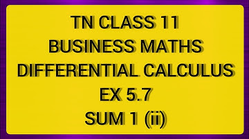 TN CLASS 11 BUSINESS MATHS DIFFERENTIAL CALCULUS EX 5.7 SUM 1 (II)