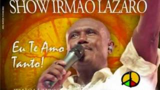 Video thumbnail of "Irmão Lázaro - Eu Te Amo Tanto"