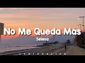 Selena - No Me Queda Más (Letra/Lyrics)