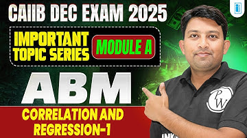 CAIIB Dec 2025 | CAIIB ABM Module A | Correlation and Regression -1 | by Arvind Sir