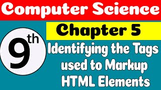 9th Computer Science Ch 5 Identifying the Tags used to Markup HTML Elements | Class 9th Science Ch 5
