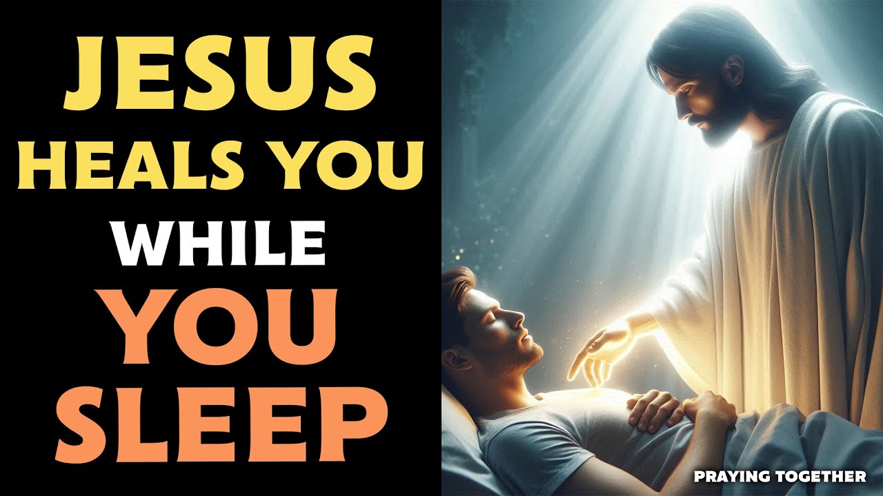 JESUS HEALS YOU WHILE YOU SLEEP | LISTEN TO THIS NIGHT PRAYER AND WAKE ...