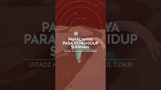 PAHALANYA PARA PENGHIDUP SUNNAH | Ustadz Muhammad Nuzul Dzikri -Hafizhahullah-