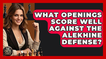 What Openings Score Well Against The Alekhine Defense? - The Chess Codex