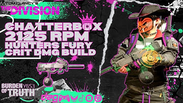 2125 RPM Hunters Fury Chatterbox Build Dominate in The Division 2!