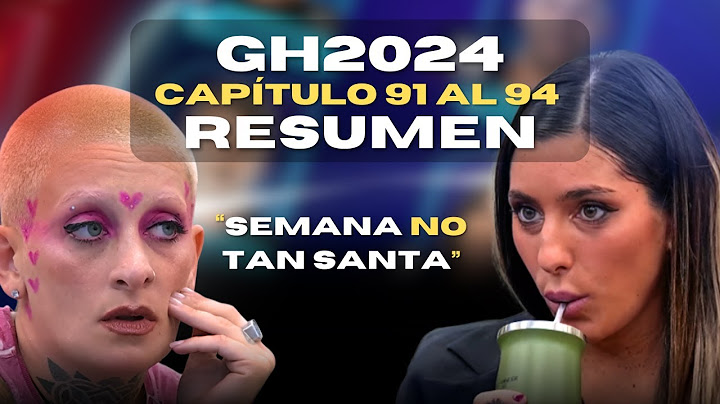 GH2024 PROGRAMA 91 a 94 (Resumen)