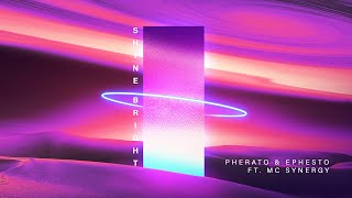 Pherato & Ephesto Ft. Mc Synergy - Shine Bright (Official Audio)