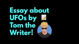 Watch Tom write a paper about UFOs LIVE on-camera! screenshot 1