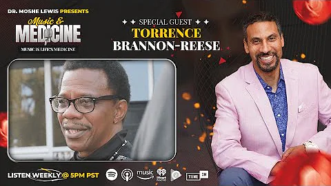 Music & Medicine Episode 77 | Torrence Brannon-Reese : See a Man, Be A Man