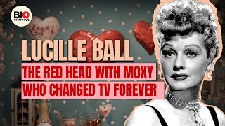 Lucille Ball: The Red Head With Moxy Who Changed TV Forever
