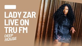 LADY ZAR FEATURED ON TRU FM DEEP HOUSE SESSION I RESIDENCY I DEEP HOUSE I SOUTH AFRICAN PRODUCTION