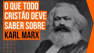 O que todo cristão deve saber sobre Karl Marx e o marxismo | @Cirozibordi